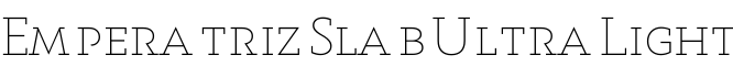 Emperatriz Slab UltraLight字体预览