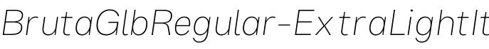 BrutaGlbRegular-ExtraLightIt字体预览