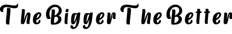 The Bigger The Better字体预览图
