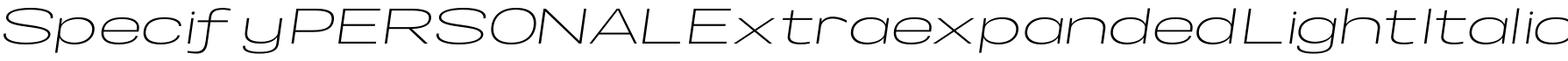 Specify PERSONAL Extraexpanded Light Italic字体预览