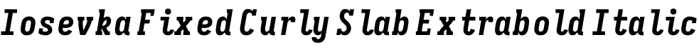 Iosevka Fixed Curly Slab Extrabold Italic字体预览