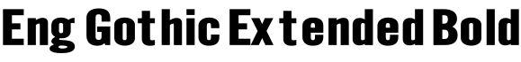 Eng Gothic Extended Bold字体预览