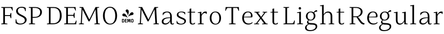 FSP DEMO - Mastro Text Light Regular字体预览