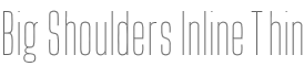 Big Shoulders Inline Thin字体预览