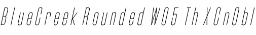 BlueCreek Rounded W05 Th XCnObl字体预览
