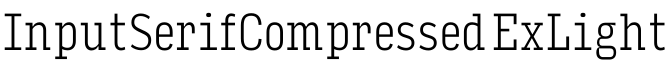 InputSerifCompressed ExLight字体预览