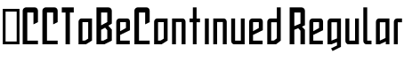 ☞CCToBeContinued Regular字体预览图