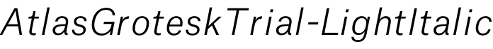 AtlasGroteskTrial-LightItalic字体预览