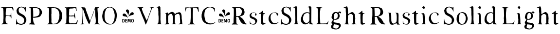 FSP DEMO - VlmTC-RstcSldLght Rustic Solid Light字体预览图