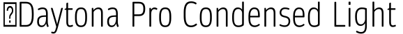 ☞Daytona Pro Condensed Light字体预览图
