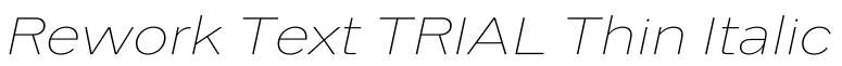 Rework Text TRIAL Thin Italic预览图片