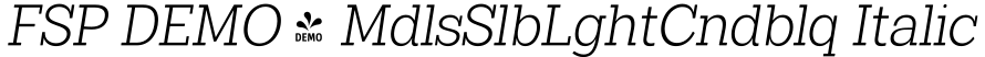 FSP DEMO - MdlsSlbLghtCndblq Italic预览图片