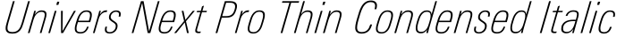 Univers Next Pro Thin Condensed Italic预览图片