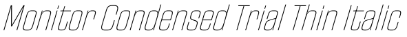 Monitor Condensed Trial Thin Italic字体预览图