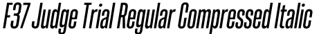 F37 Judge Trial Regular Compressed Italic字体预览