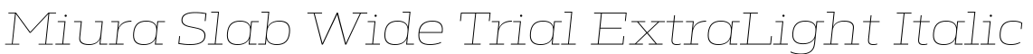 Miura Slab Wide Trial ExtraLight Italic字体预览图