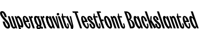 Supergravity TestFont Backslanted字体预览图
