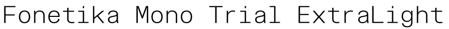 Fonetika Mono Trial ExtraLight字体效果图