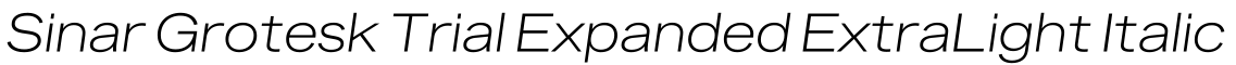 Sinar Grotesk Trial Expanded ExtraLight Italic字体效果图
