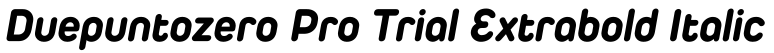 Duepuntozero Pro Trial Extrabold Italic字体效果图