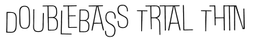 DoUbLeBaSs Trial Thin字体效果图
