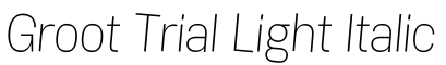 Groot Trial Light Italic字体效果图