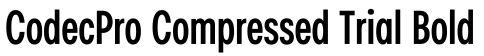 CodecPro Compressed Trial Bold字体效果图