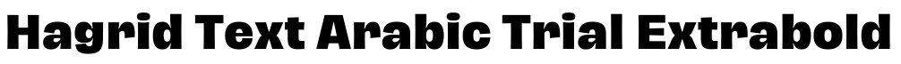 Hagrid Text Arabic Trial Extrabold字体效果图