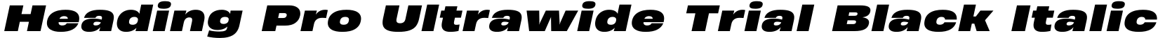 Heading Pro Ultrawide Trial Black Italic字体效果图