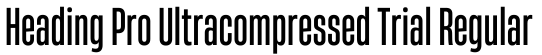 Heading Pro Ultracompressed Trial Regular字体效果图