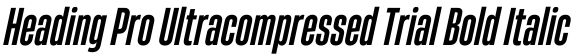Heading Pro Ultracompressed Trial Bold Italic字体效果图