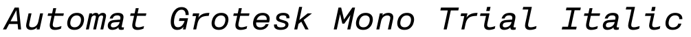 Automat Grotesk Mono Trial Italic字体效果图