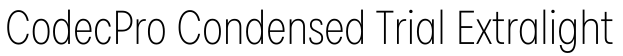 CodecPro Condensed Trial Extralight字体效果图