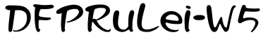 DFPRuLei-W5预览字体图片